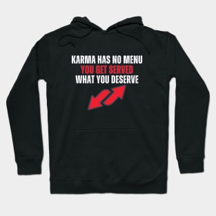 Karma Has No Menu Hoodie